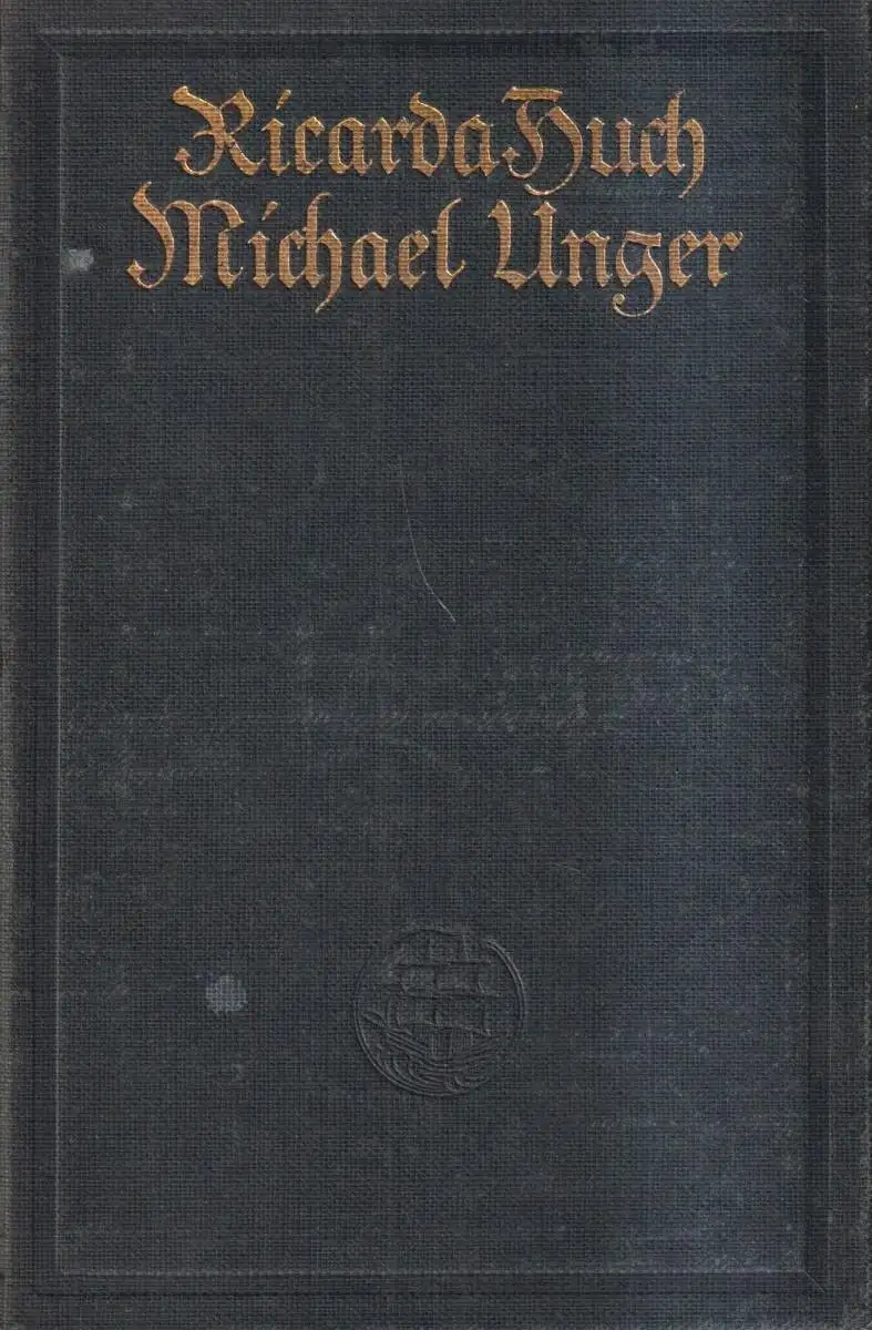 Buch: Michael Unger, Roman, Huch, Ricarda. 1913, Insel-Verlag, gebraucht, gut
