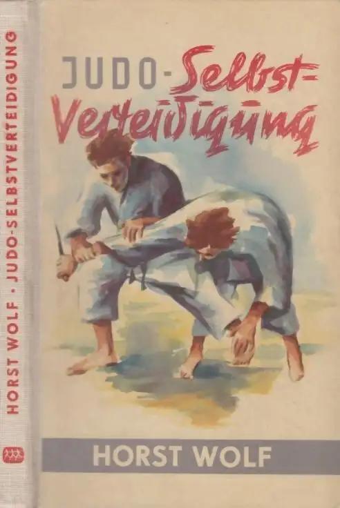 Buch: Judo-Selbstverteidigung, Wolf, Horst. 1965, Sportverlag, gebraucht, gut