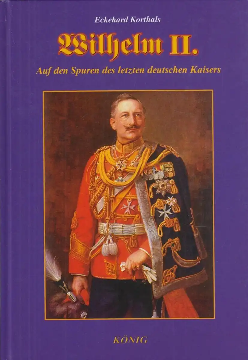 Buch: Wilhelm II, Korthals, Eckehard. 2005, König, gebraucht, sehr gut