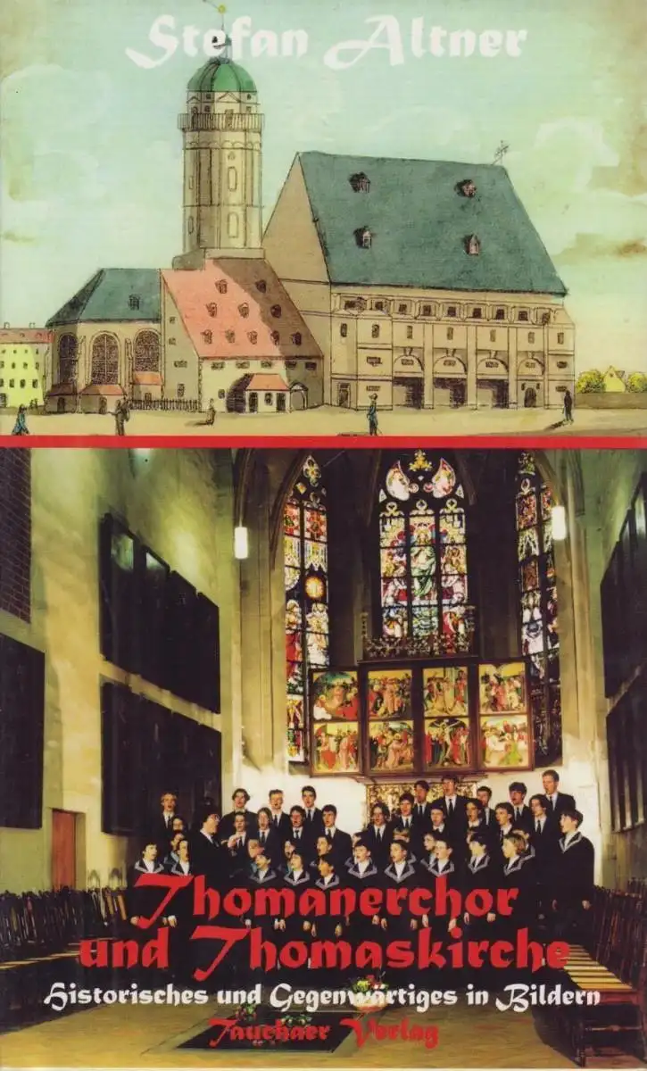 Buch: Thomanerchor und Thomaskirche, Altner, Stefan. 1998, Tauchaer Verlag