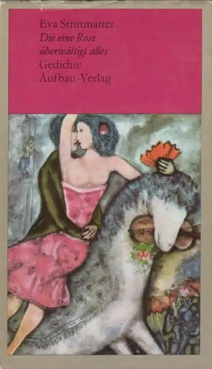 Buch: Die eine Rose überwältigt alles, Strittmatter, Eva. 1977, Aufbau-Verlag