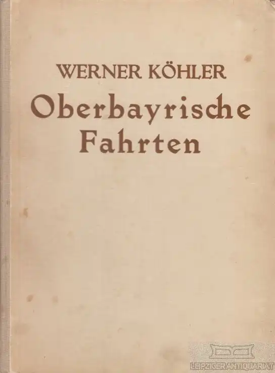 Buch: Oberbayrische Fahrten, Köhler, Werner. Deutsche Fahrten, 1925