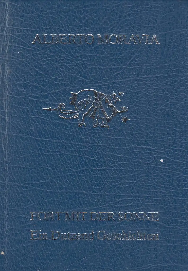 Buch: Fort mit der Sonne, Moravia, Alberto, 1989, Aufbau, Dutzend Geschichten