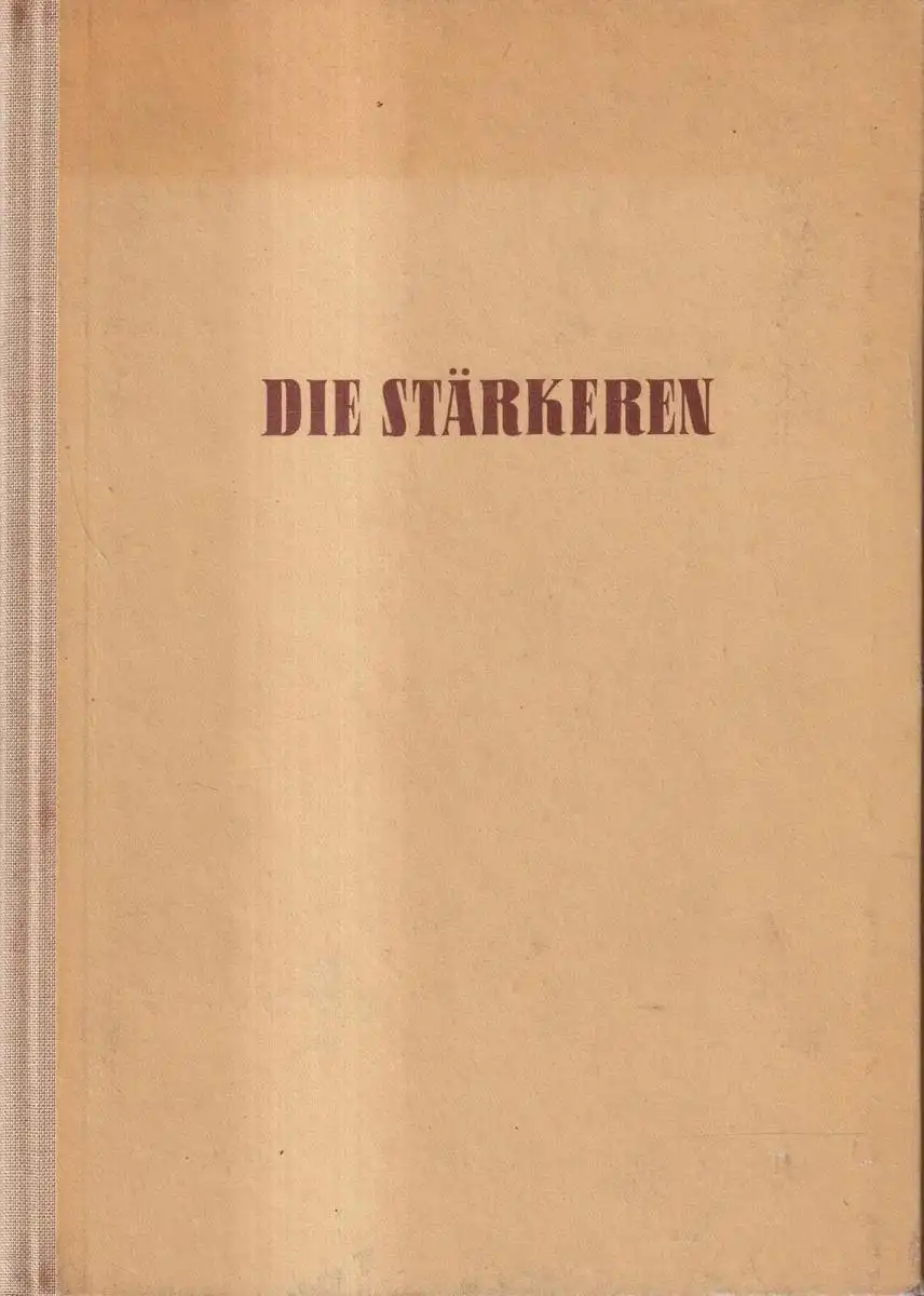Buch: Die Stärkeren, Alexander Ott, Freimut Kessner, 1957, Neues Deutschland