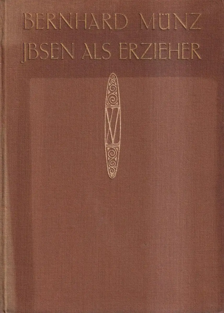 Buch: Ibsen als Erzieher, Bernhard Münz, 1908, Xenien-Verlag, gebraucht, gut