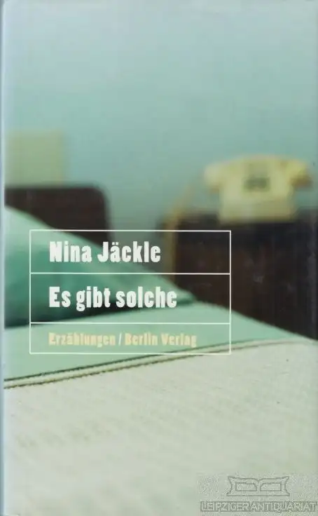 Buch: Es gibt solche, Jäckle, Nina. 2002, Berlin Verlag, Erzählungen