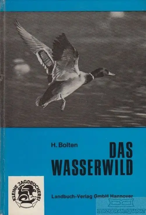 Buch: Das Wasserwild, Bolten, H. Kleine Jagdbücherei, 1973, Landbuch-Verlag