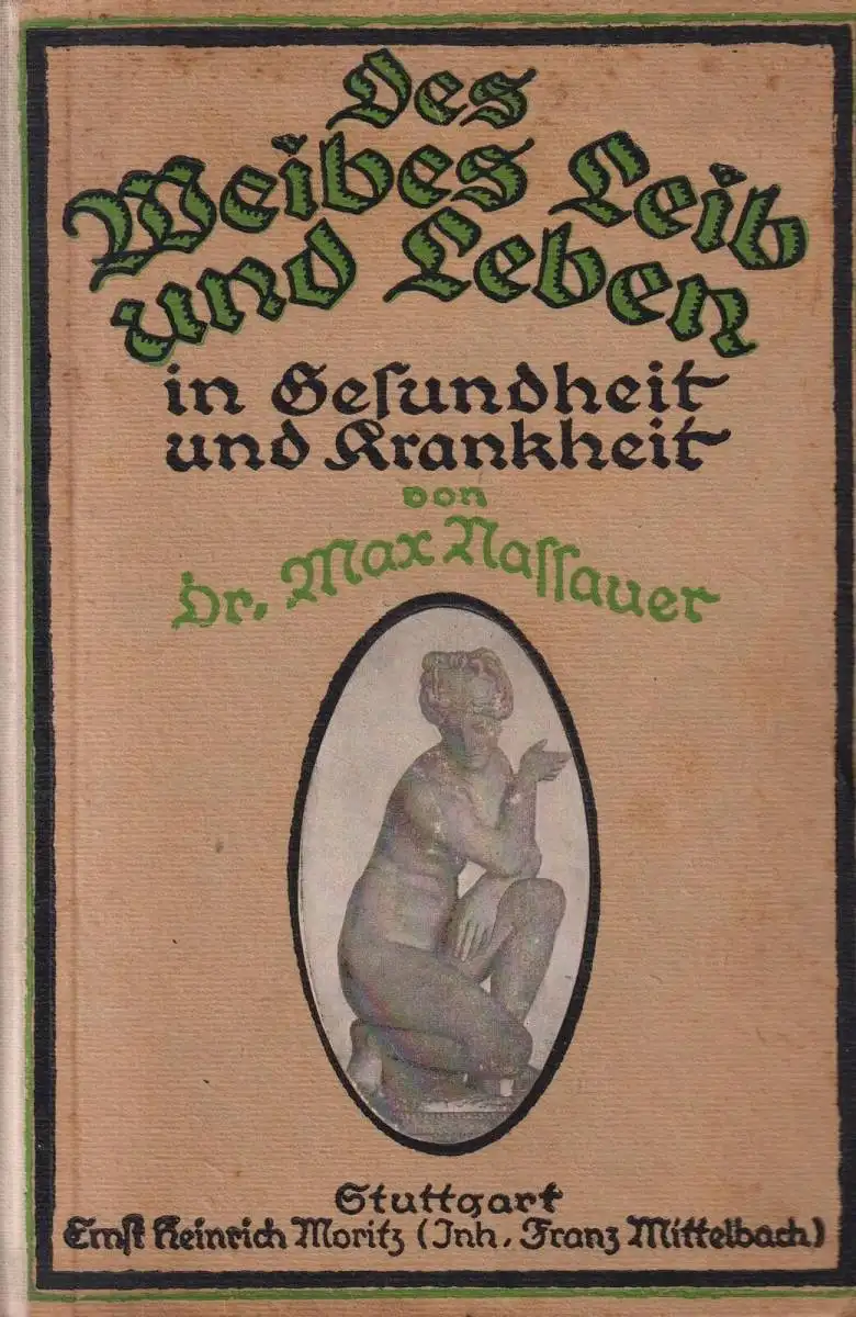 Buch: Des Weibes Leib und Leben in Gesundheit und Krankheit, Max Nassauer, 1923