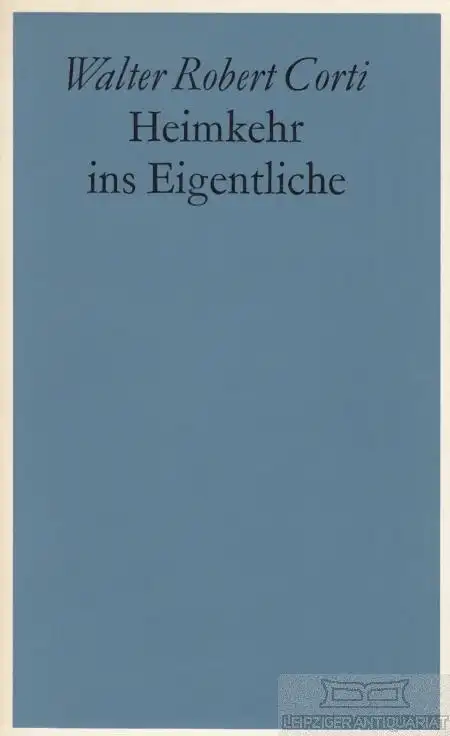 Buch: Heimkehr ins Eigentliche, Corti, Walter Robert. 1969, Amriswiler Bücherei