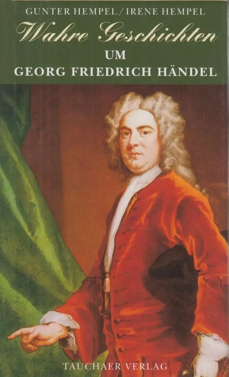 Buch: Wahre Geschichten um Georg Friedrich Händel, Hempel, Gunter & Irene. 2007