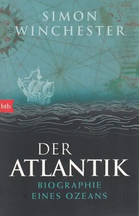 Buch: Der Atlantik, Winchester, Simon. 2014, btb Verlag, Biographie eines Ozeans