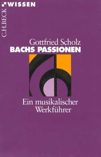Buch: Bachs Passionen, Scholz, Gottfried, 2000, C. H. Beck Verlag, gut