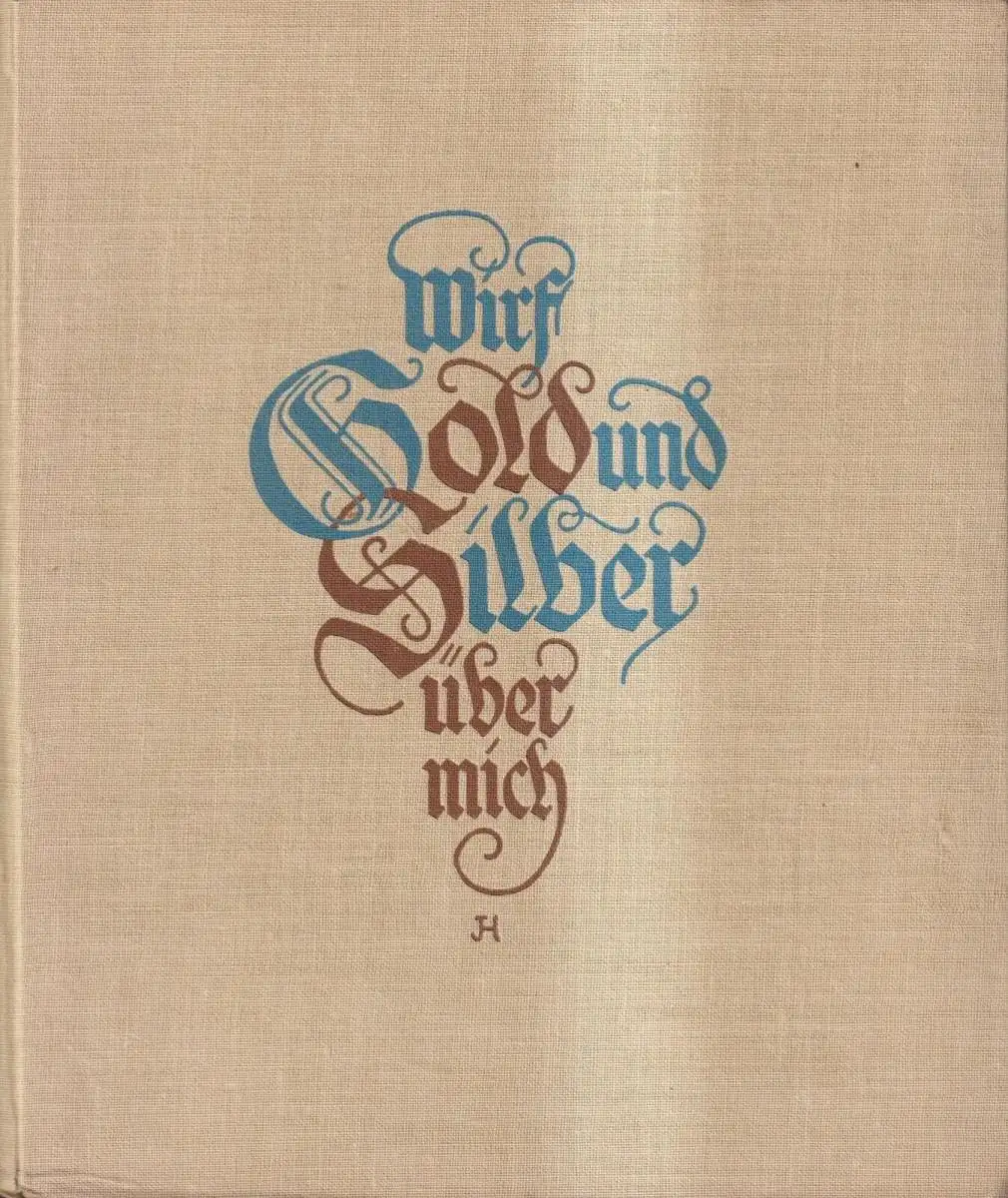 Buch: Wirf Gold und Silber über mich, Gedichte, F. Schnaß, 1924, Zickfeldt