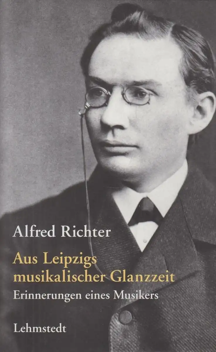 Buch: Aus Leipzigs musikalischer Glanzzeit, Richter, Alfred. 2004