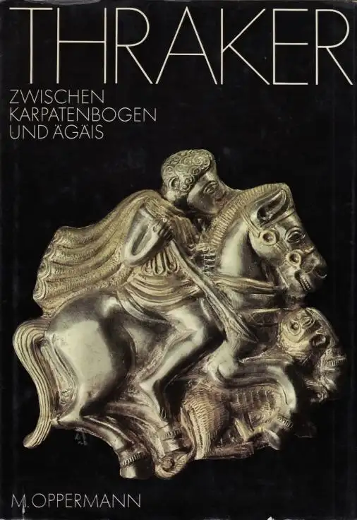 Buch: Thraker zwischen Karpatenbogen und Ägäis, Oppermann, Manfred. 1984