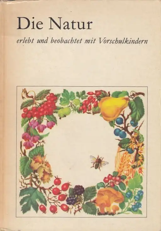 Buch: Die Natur erlebt und beobachtet mit Vorschulkindern, Arndt, Marga u.a