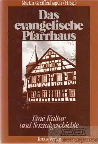 Buch: Das evangelische Pfarrhaus, Greiffenhagen, Martin. 1991, Kreuz Verlag