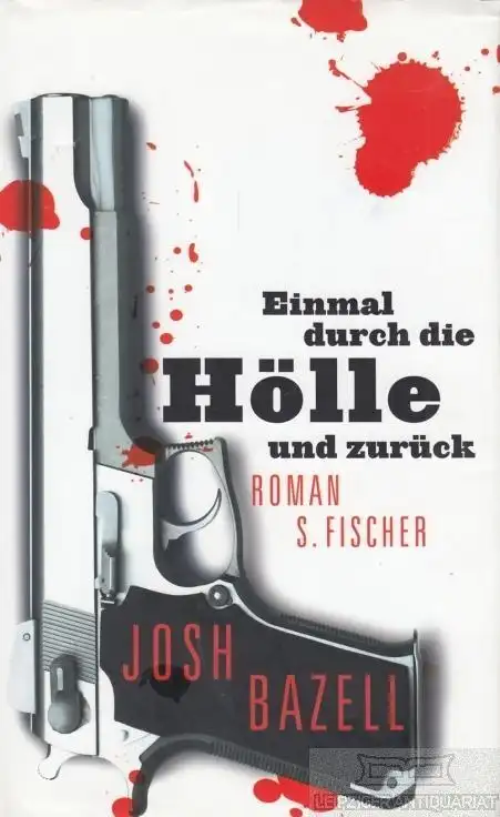 Buch: Einmal durch die Hölle und zurück, Bazell, Josh. 2011, S. Fischer Verlag