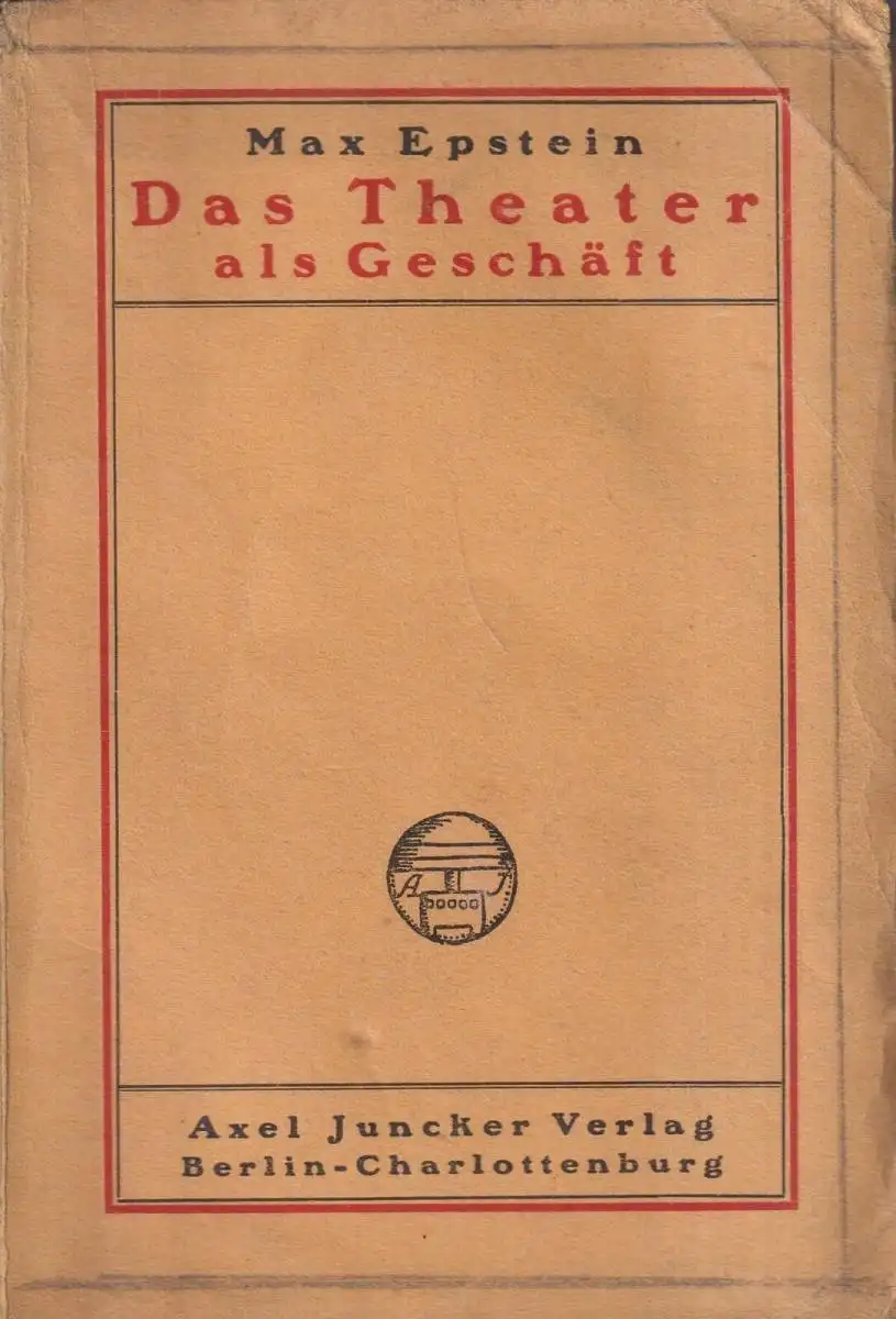 Buch: Das Theater als Geschäft. Max Epstein, 1911, Axel Juncker Vlg, mit Wimdung