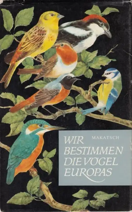 Buch: Wir bestimmen die Vögel Europas, Makatsch, Wolfgang. 1977, Neumann Verlag