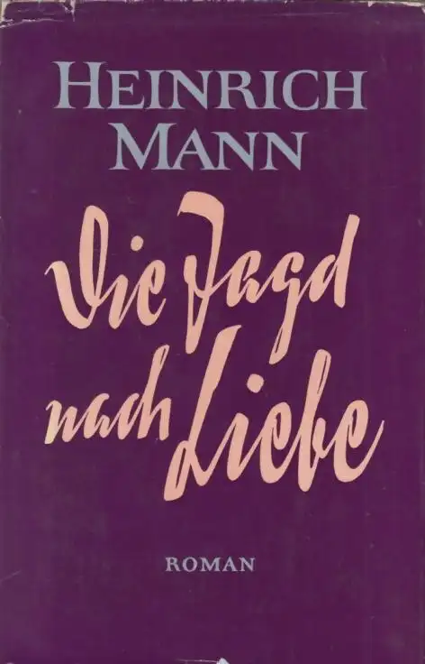 Buch: Die Jagd nach Liebe, Mann, Heinrich. 1957, Aufbau-Verlag, Roman