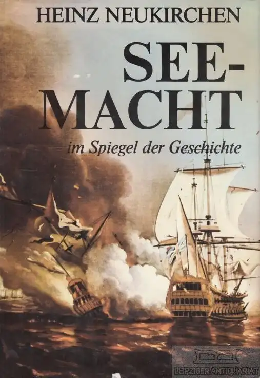 Buch: Seemacht im Spiegel der Geschichte, Neukirchen, Heinz. 1984