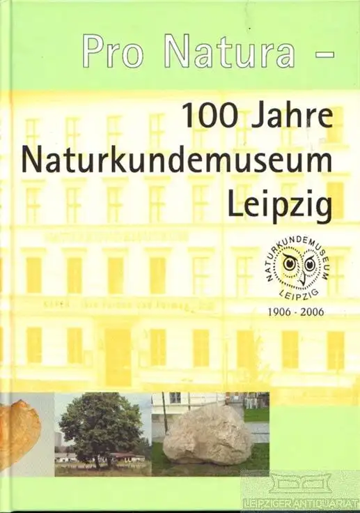 Buch: Pro Natura - 100 Jahre Naturkundemuseum Leipzig 1906 - 2006, Baudenbacher