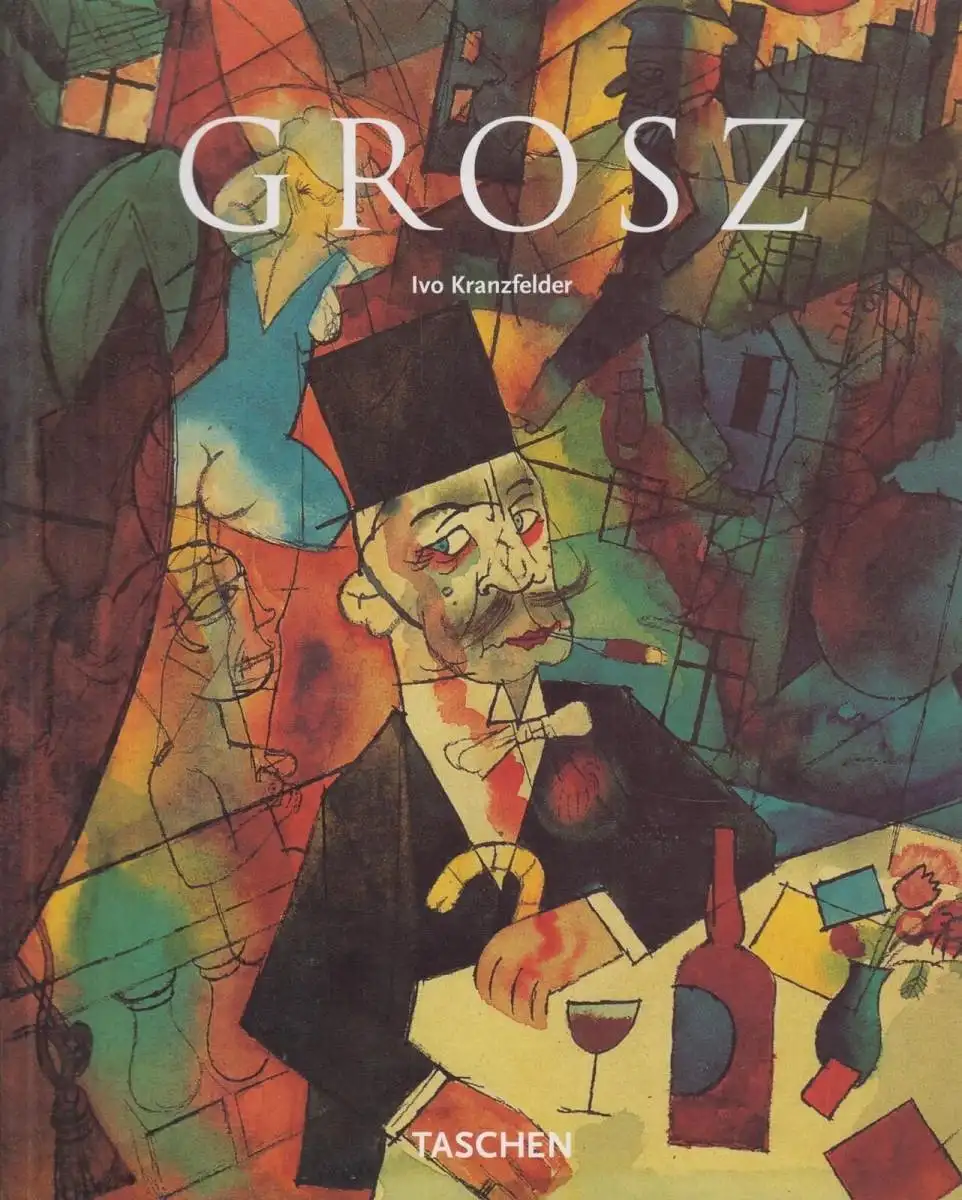 Buch: George Grosz, Kranzfelder, Ivo. 1999, Benedikt Taschen Verlag, 1893-1959