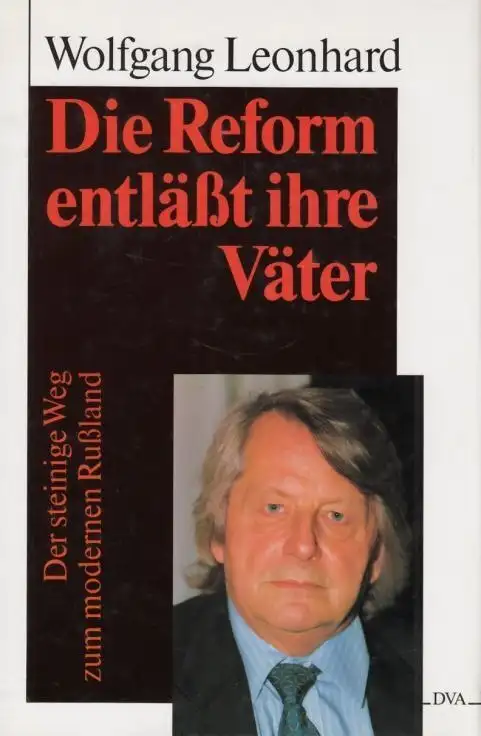 Buch: Die Reform entläßt ihre Väter, Leonhard, Wolfgang. 1994, gebraucht, gut