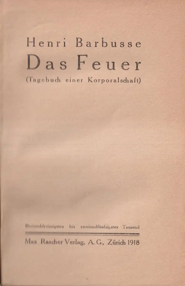 Buch: Das Feuer, Tagebuch einer Korporalschaft. Barbusse, Henri. 1918, Rascher
