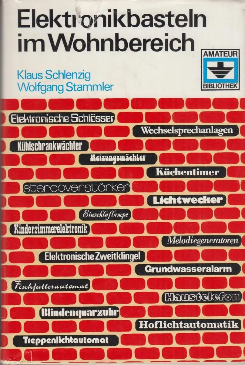 Buch: Elektronikbasteln im Wohnbereich, Schlenzig, Klaus und W.Stammler. 1981