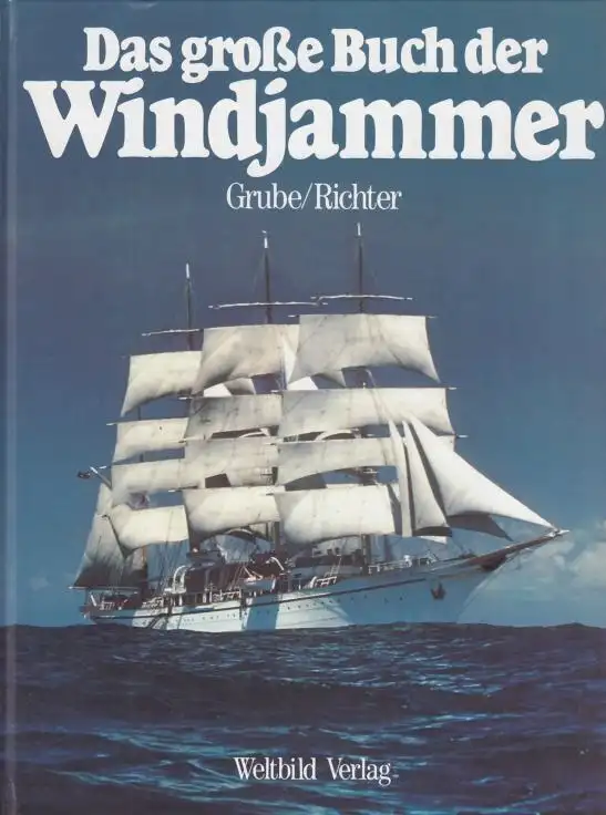 Buch: Das große Buch der Windjammer, Grube, Frank / Richter, Gerhard. 1995