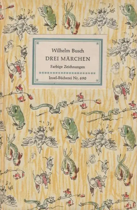 Insel-Bücherei 690, Drei Märchen, Busch, Wilhelm. 1959, Insel-Verlag