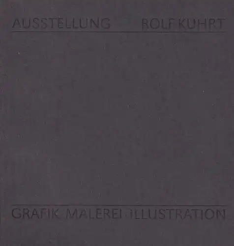 Buch: Rolf Kuhrt: Grafik Malerei Illustration, 1986, Museum der bildenden Künste