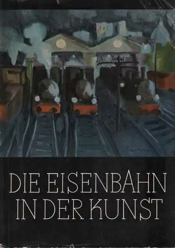 Buch: Die Eisenbahn in der Kunst, 1958, Athenäum-Verlag, gebraucht, gut