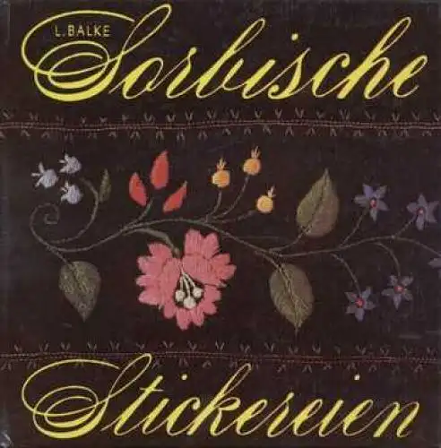 Buch: Sorbische Stickereien, Balke, Lothar. 1985, Domowina-Verlag