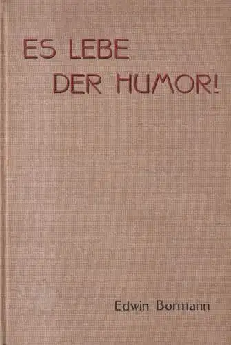 Buch: Es lebe der Humor!, Edwin Bormann, 1902, Selbstverlag, gebraucht, sehr gut