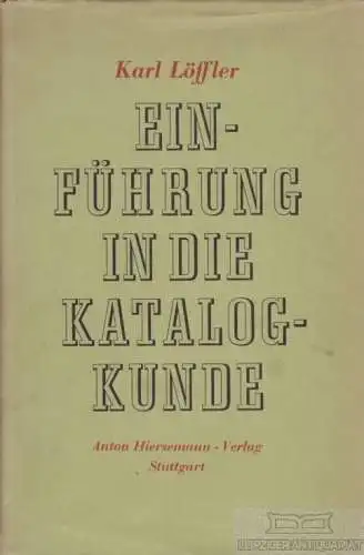 Buch: Einführung in die Katalogkunde, Löffler, Karl. 1956, gebraucht, gut