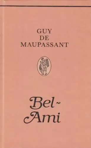 Buch: Bel-Ami, Maupassant, Guy de. Die Bücherkiepe, 1984, gebraucht, gut