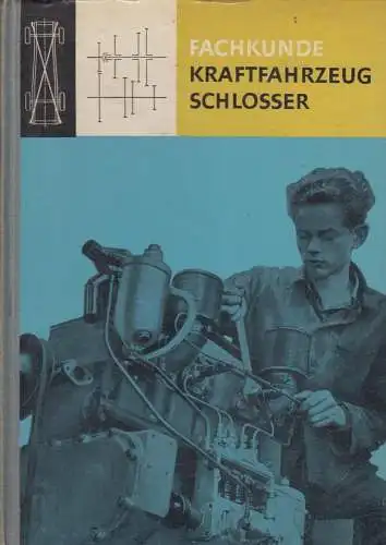 Buch: Fachkunde Kraftfahrzeugschlosser. 1967, Verlag Technik