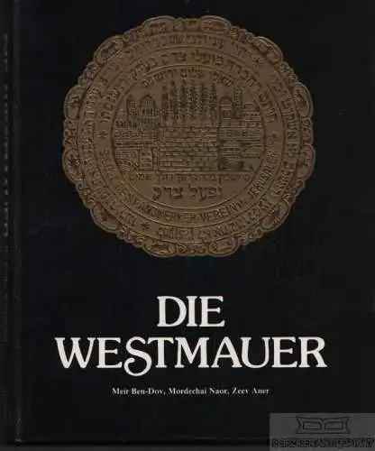 Buch: Die Westmauer, Ben-Dov, Meir / Naor, Mordechai, u.a. 1988, gebraucht, gut