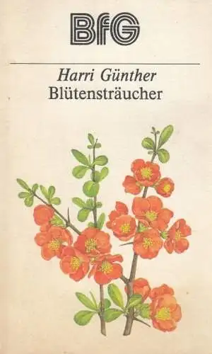 Buch: Blütensträucher, Günther, Harri. BfG Bücher für Gartenfreunde, 1985