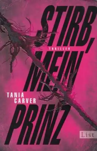 Buch: Stirb, mein Prinz, Carver, Tania. 2013, List Verlag, Thriller