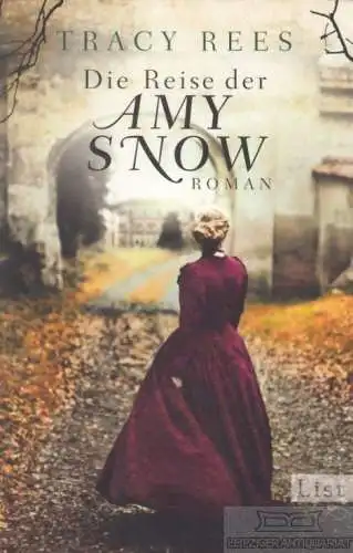 Buch: Die Reise der Amy Snow, Rees, Tracy. 2016, List Verlag, Roman