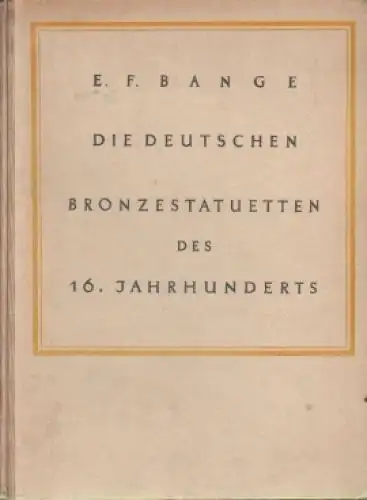 Buch: Die deutschen Bronzestatuetten des 16. Jahrhunderts, Bange, E. F. 1949