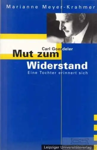 Buch: Carl Goerdeler - Mut zum Widerstand, Meyer-Krahmer, Marianne. 1998