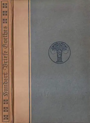 Buch: Hundert Briefe Goethes. Heinemann, Karl (Hg.), 1919,C. F. Amelangs Verlag