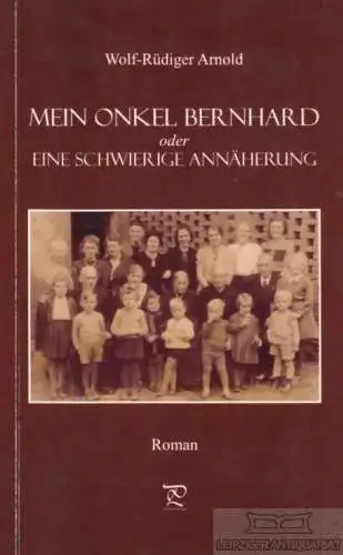 Buch: Mein Onkel Bernhard, Arnold, Wolf-Rüdiger. 2005, Engelsdorfer Verlag