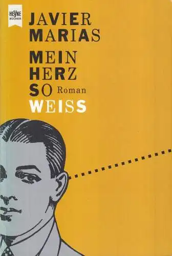 Buch: Mein Herz so weiß, Marias, Javier, 1997, Wilhelm Heyne Verlag, Roman