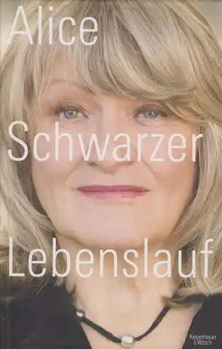 Buch: Lebenslauf, Schwarzer, Alice. 2011, Kiepenheuer & Witsch Verlag